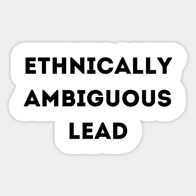 Ethnically Ambiguous Lead Sticker by Anastationtv 